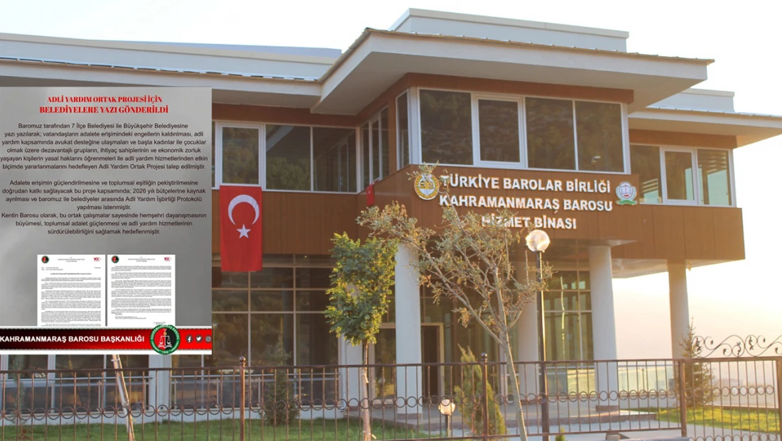 Kahramanmaraş Barosu’ndan belediyelere Adli Yardım Ortak Projesi çağrısı