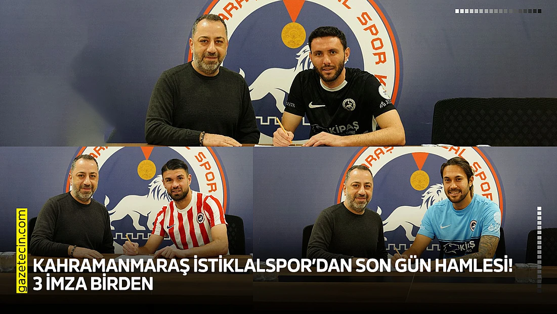 Kahramanmaraş İstiklalspor’dan son gün hamlesi! 3 imza birden