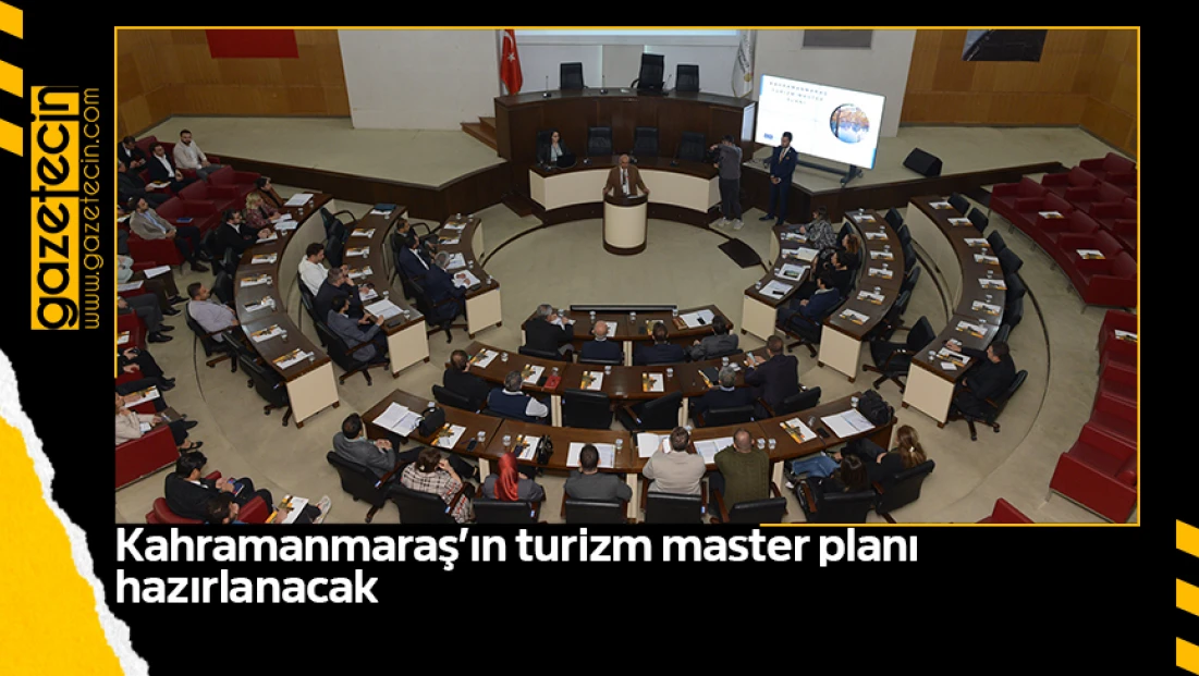 Kahramanmaraş’ın turizm master planı hazırlanacak