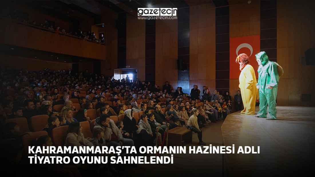 Kahramanmaraş’ta Ormanın Hazinesi adlı tiyatro oyunu sahnelendi