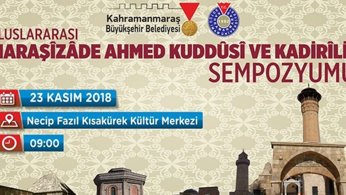 Maraşizade Ahmet Kuddusi ve Kadirilik Sempozyumu Başlıyor!