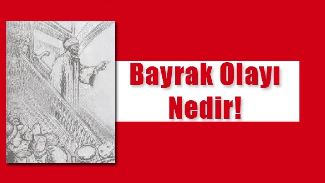 Bayrak Olayı Nedir!