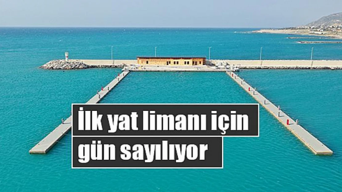 İlk yat limanı için gün sayılıyor