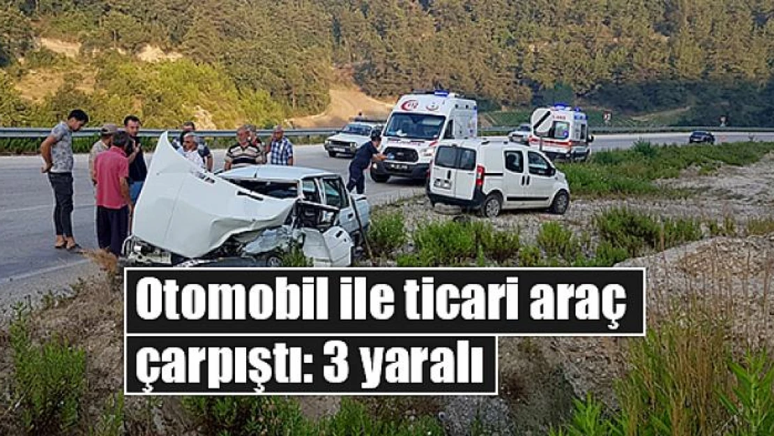 Otomobil ile ticari araç çarpıştı: 3 yaralı