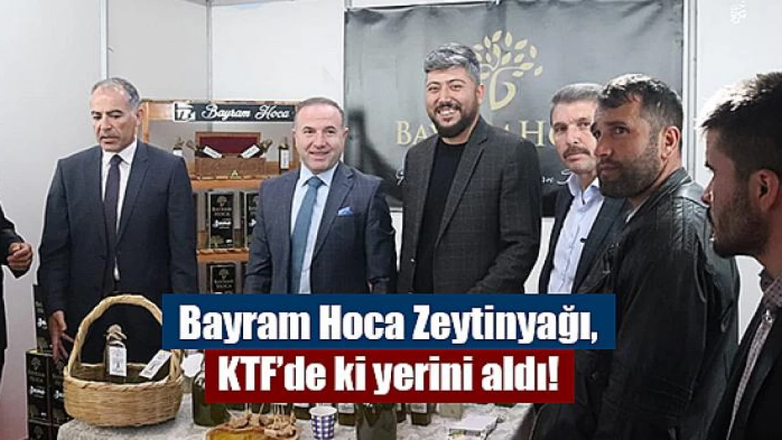 Bayram Hoca Zeytinyağı, KTF'de ki yerini aldı!