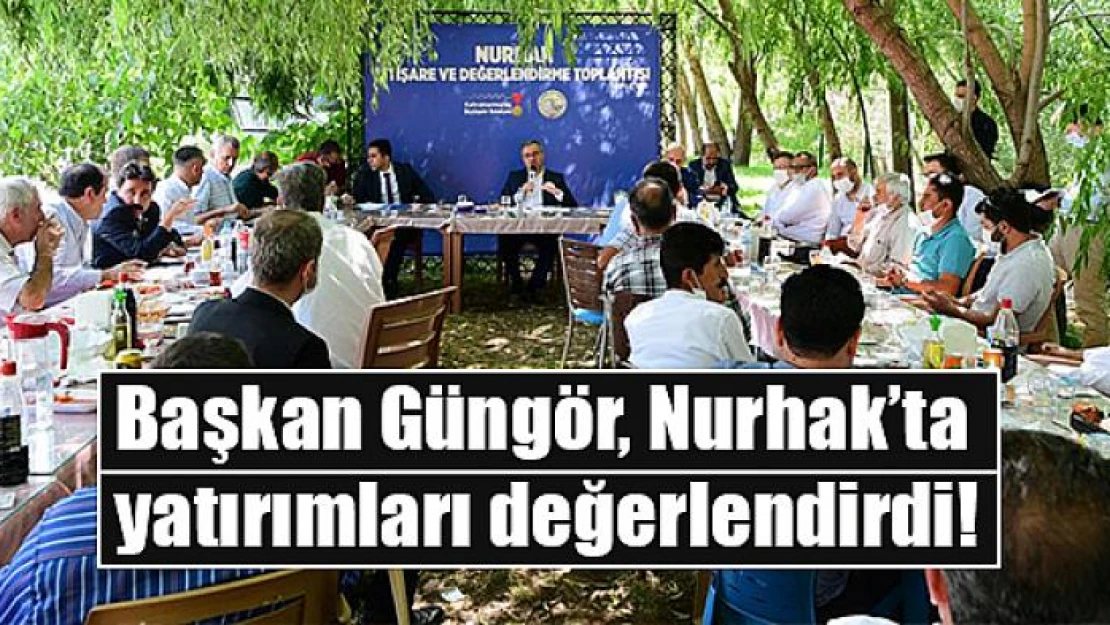 Başkan Güngör, Nurhak'ta yatırımları değerlendirdi