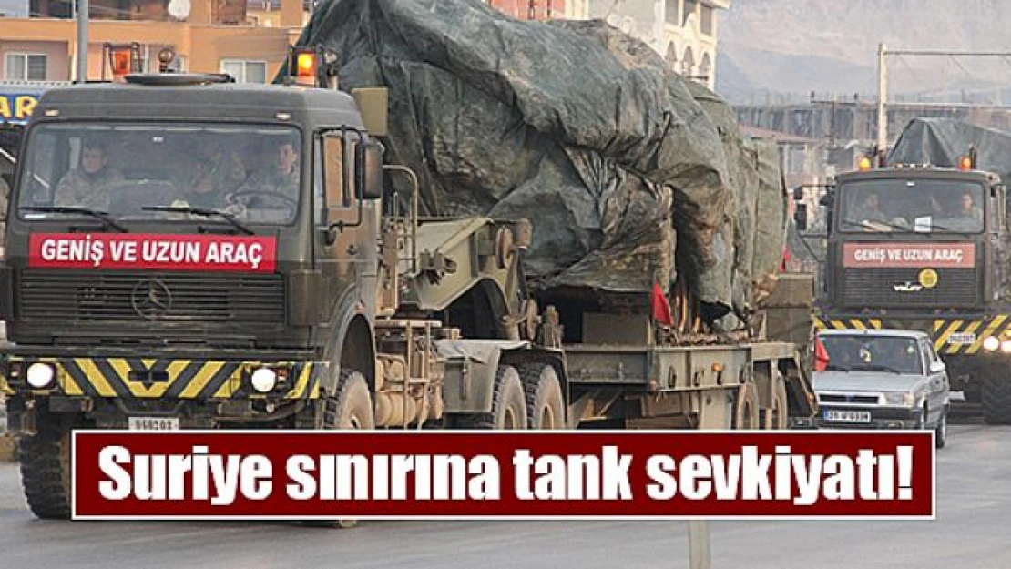 Suriye sınırına tank sevkiyatı!