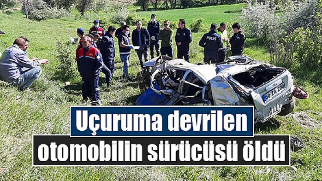 Uçuruma devrilen otomobilin sürücüsü öldü