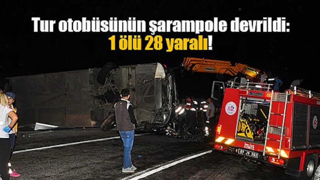 Tur otobüsünün şarampole devrildi: 1 ölü 28 yaralı!