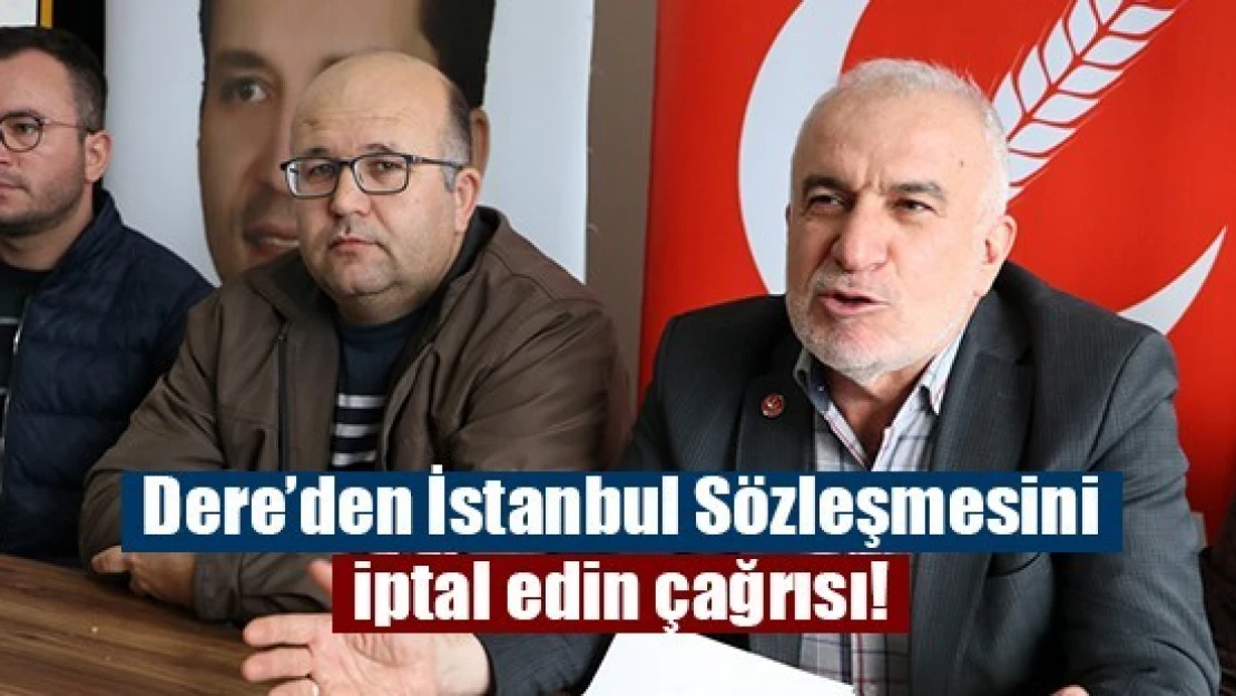 Dere'den İstanbul Sözleşmesini iptal edin çağrısı!