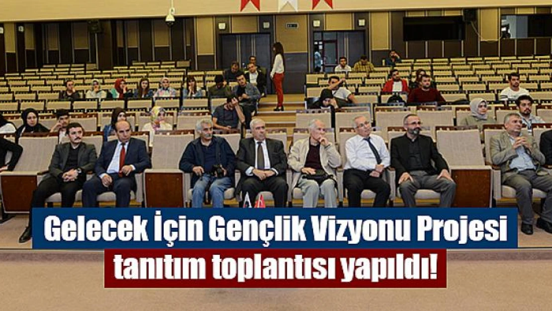 Gelecek İçin Gençlik Vizyonu Projesi tanıtım toplantısı yapıldı!