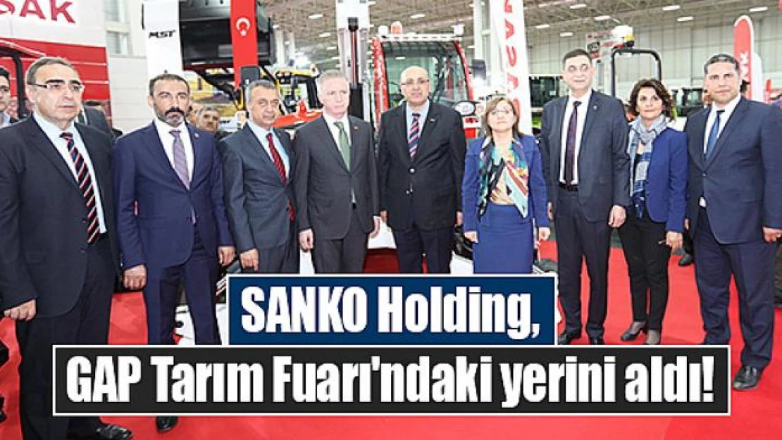 SANKO Holding, GAP Tarım Fuarı'ndaki yerini aldı!