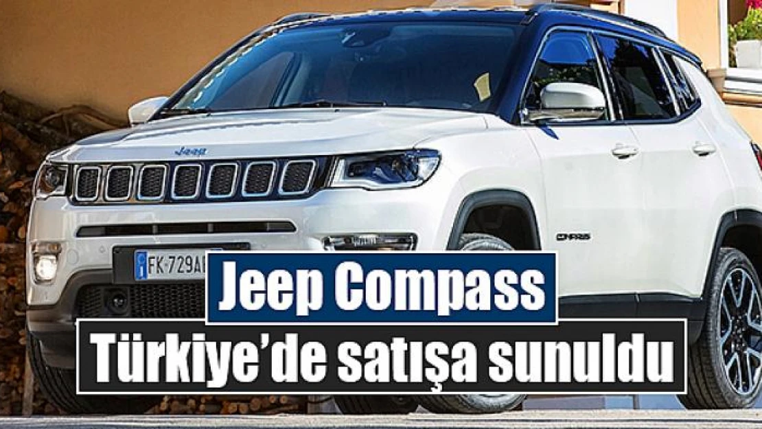 Jeep Compass Türkiye'de satışa sunuldu