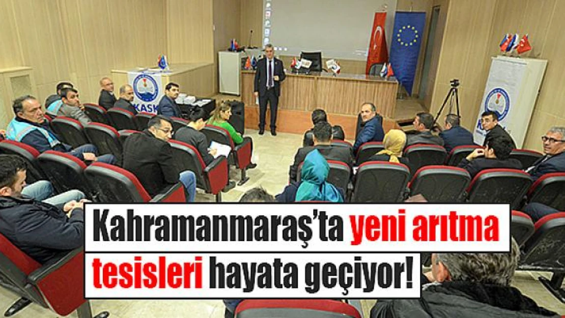 Kahramanmaraş'ta yeni arıtma tesisleri hayata geçiyor!