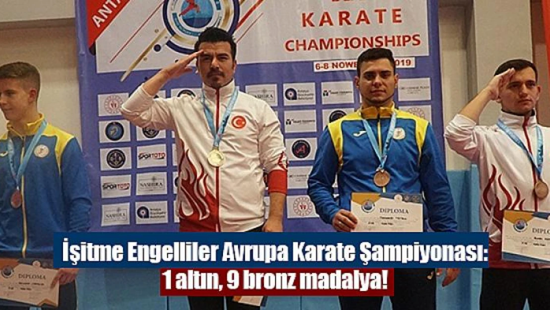 İşitme Engelliler Avrupa Karate Şampiyonası: 1 altın, 9 bronz madalya!