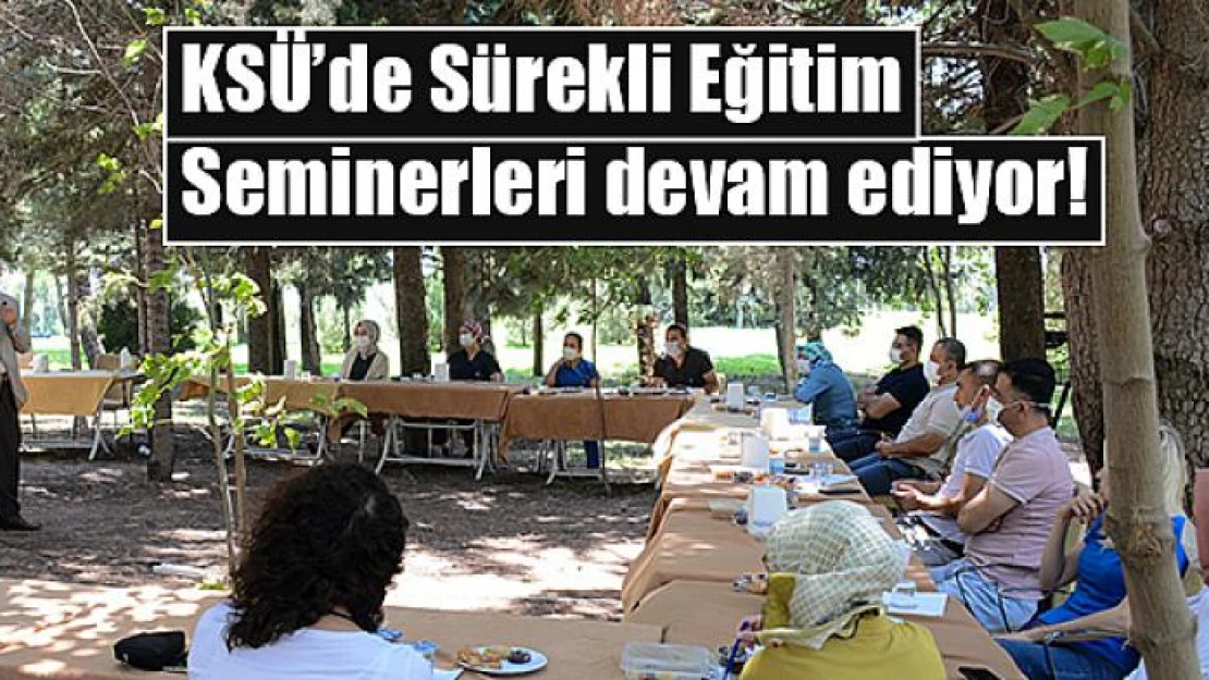 KSÜ'de Sürekli Eğitim Seminerleri devam ediyor