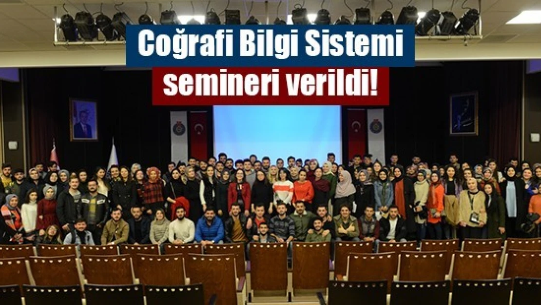 Coğrafi Bilgi Sistemi semineri verildi!