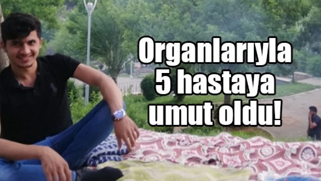 Organlarıyla 5 hastaya umut oldu!