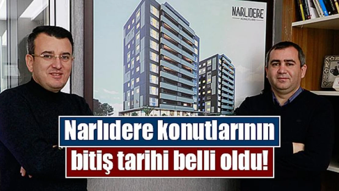 Narlıdere konutlarının bitiş tarihi belli oldu!