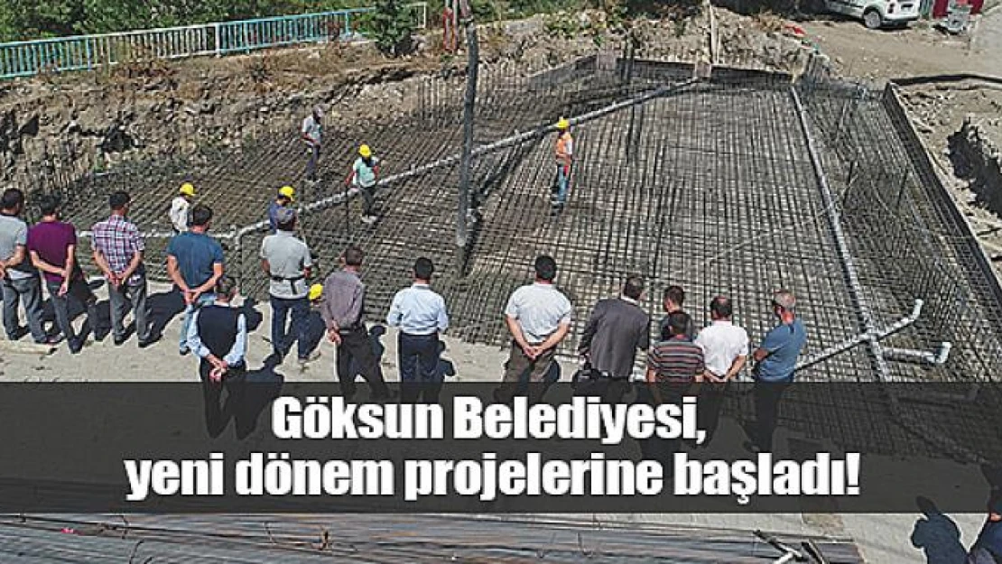 Göksun Belediyesi,  yeni dönem projelerine başladı!