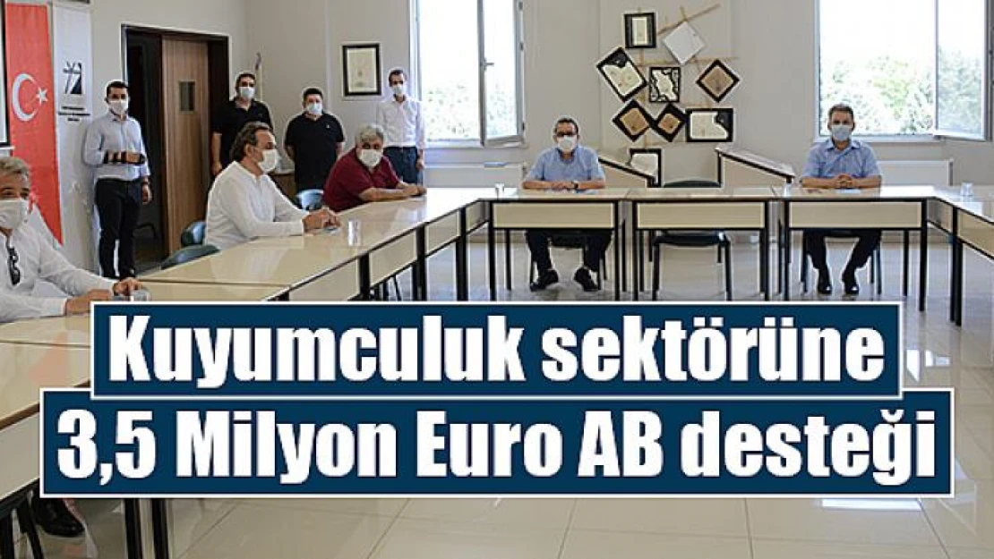 Kuyumculuk sektörüne 3,5 Milyon Euro AB desteği