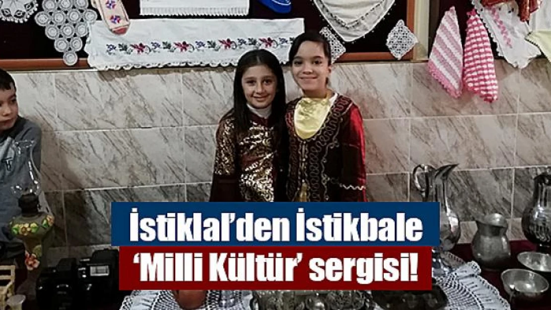 İstiklal'den İstikbale 'Milli Kültür' sergisi!