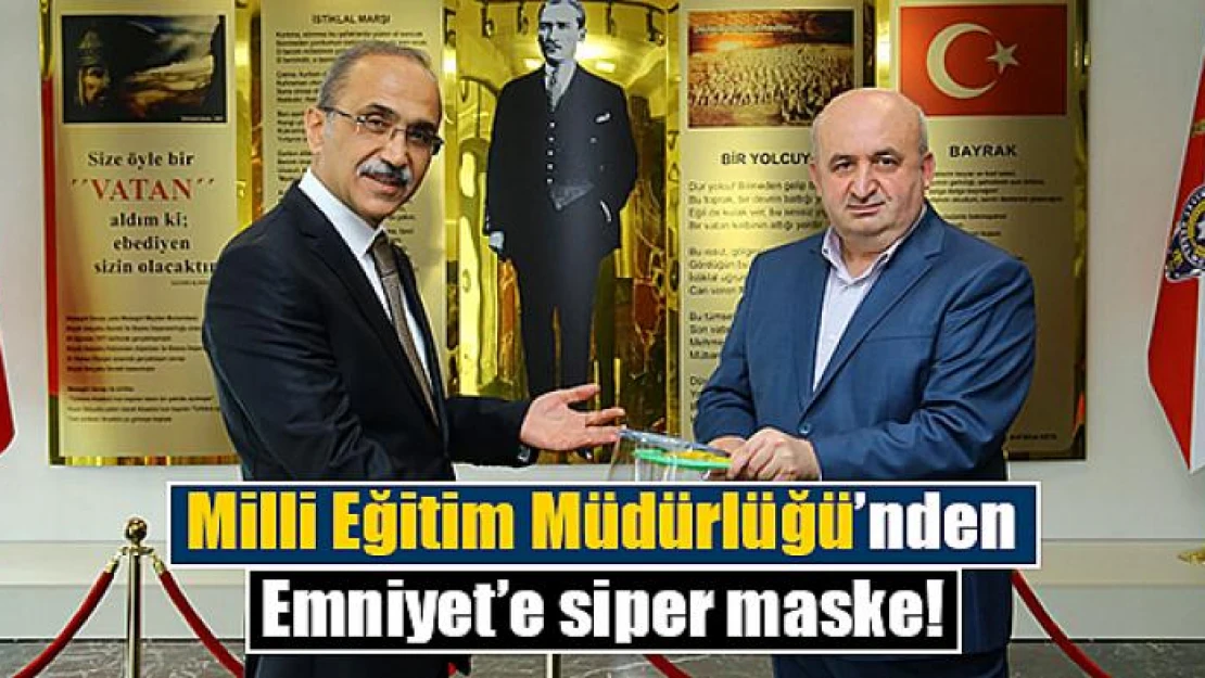 Milli Eğitim Müdürlüğü'nden Emniyet'e siper maske!