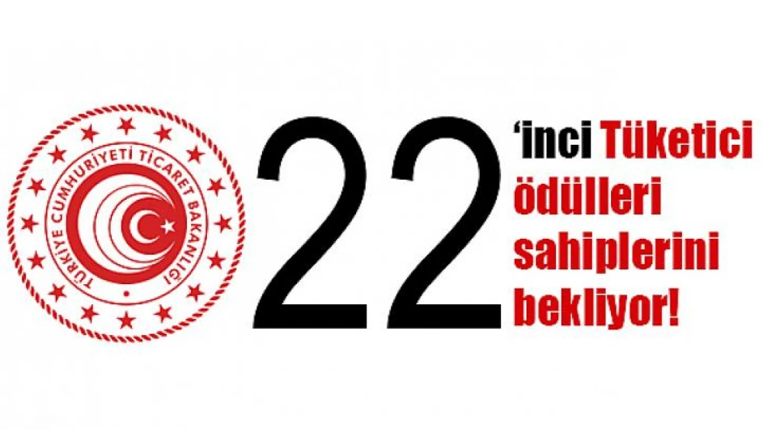 22. Tüketici ödülleri sahiplerini bekliyor!