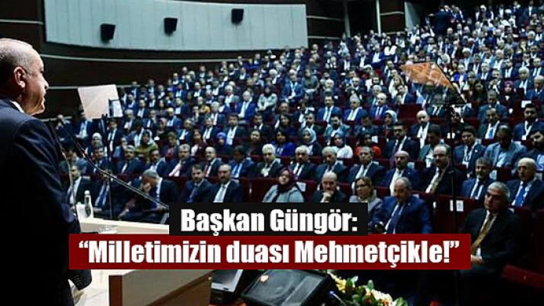 Başkan Güngör: 'Milletimizin duası Mehmetçikle!'