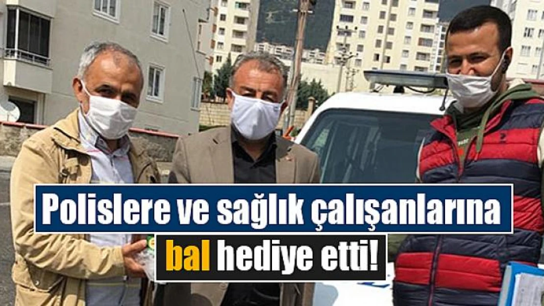 Polislere ve sağlık çalışanlarına bal hediye etti!