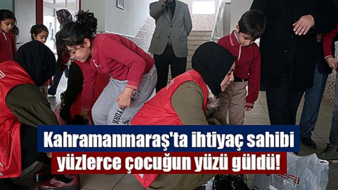 Kahramanmaraş'ta ihtiyaç sahibi yüzlerce çocuğun yüzü güldü!