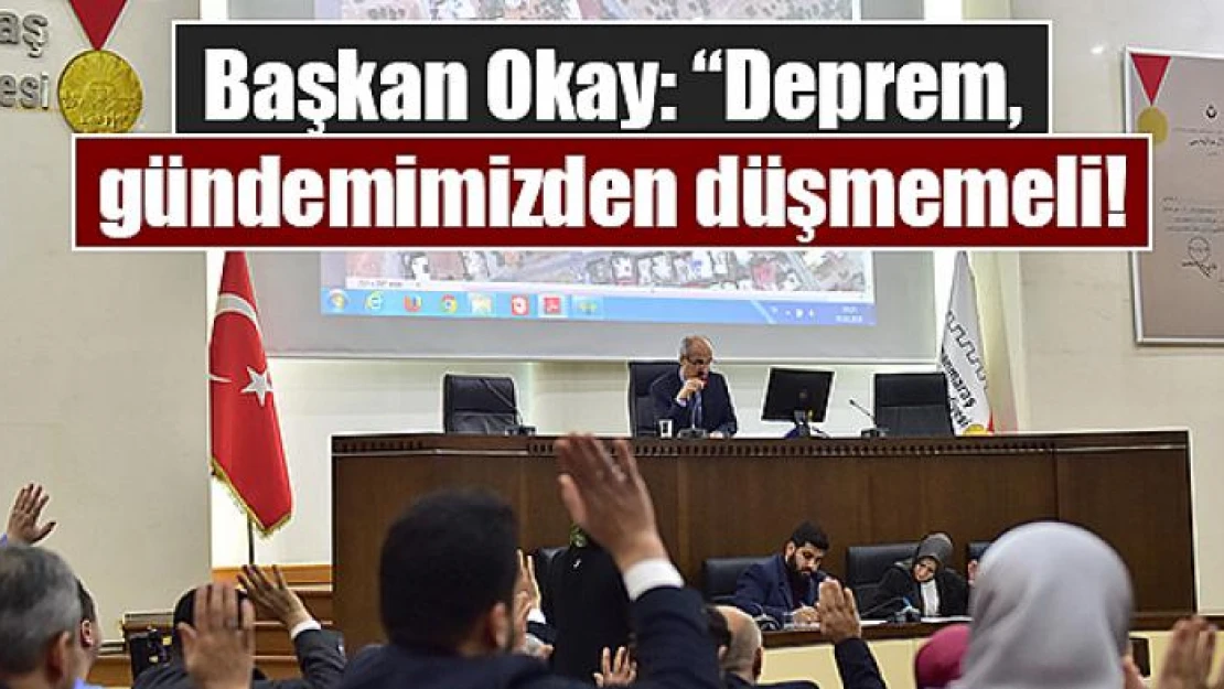 Başkan Okay: 'Deprem, gündemimizden düşmemeli!