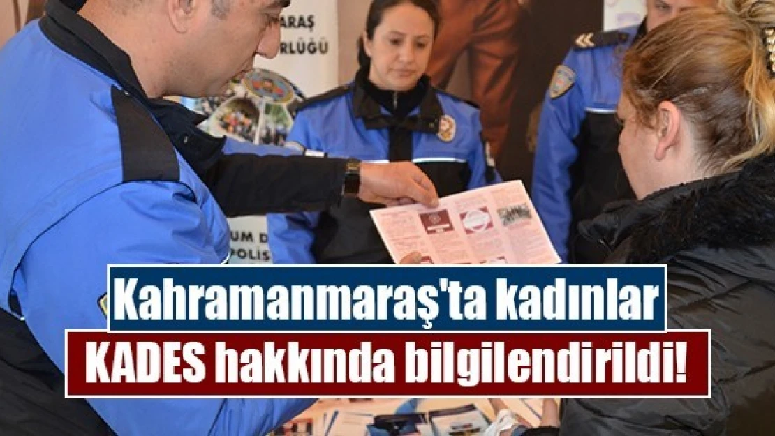 Kahramanmaraş'ta kadınlar KADES hakkında bilgilendirildi!