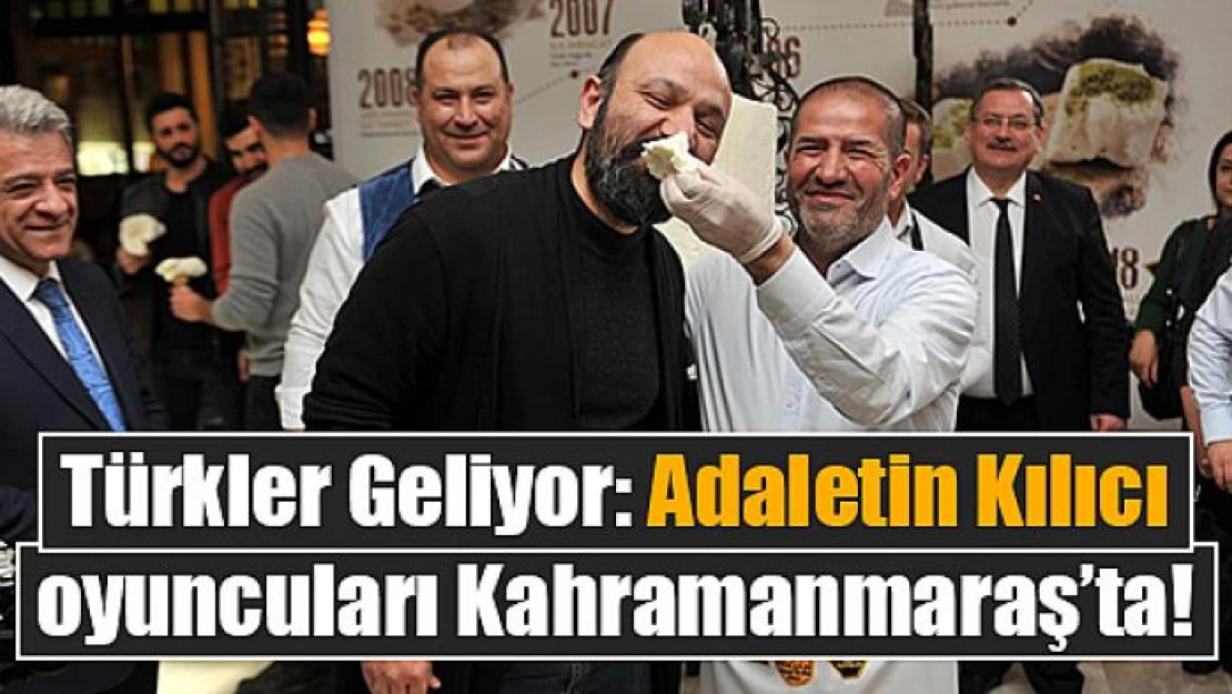 Türkler Geliyor: Adaletin Kılıcı oyuncuları Kahramanmaraş'ta!