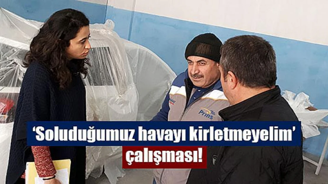 'Soluduğumuz havayı kirletmeyelim' çalışması!