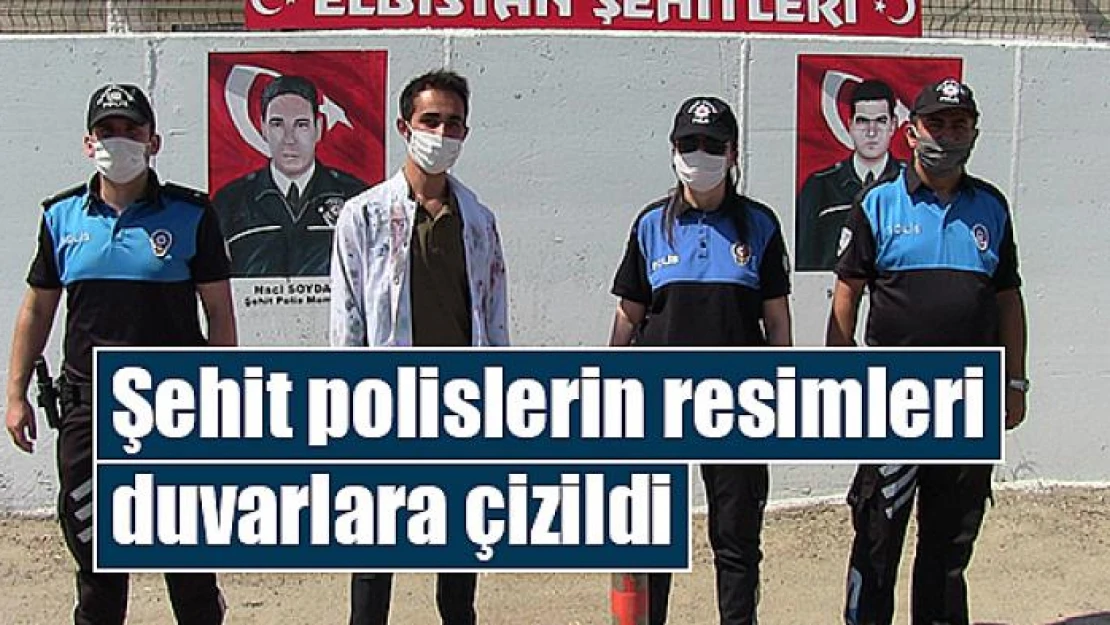 Şehit polislerin resimleri duvarlara çizildi