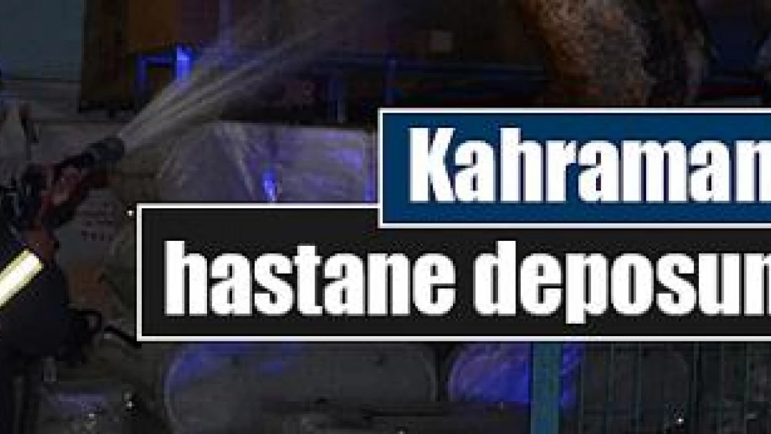 Kahramanmaraş'ta hastane deposunda yangın çıktı