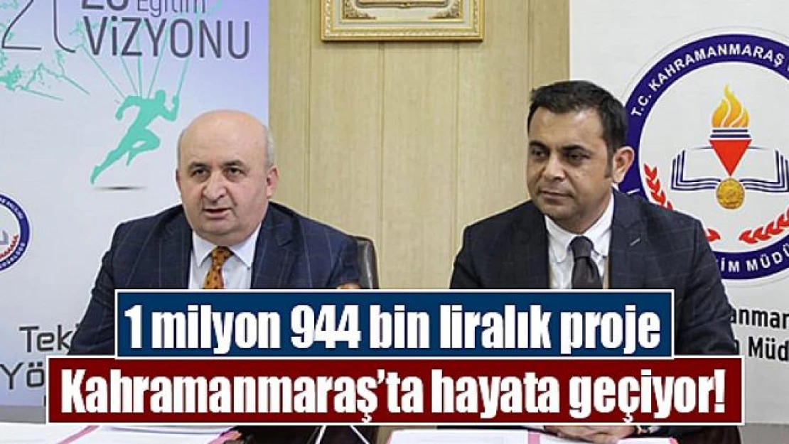 1 milyon 944 bin liralık proje Kahramanmaraş'ta hayata geçiyor!