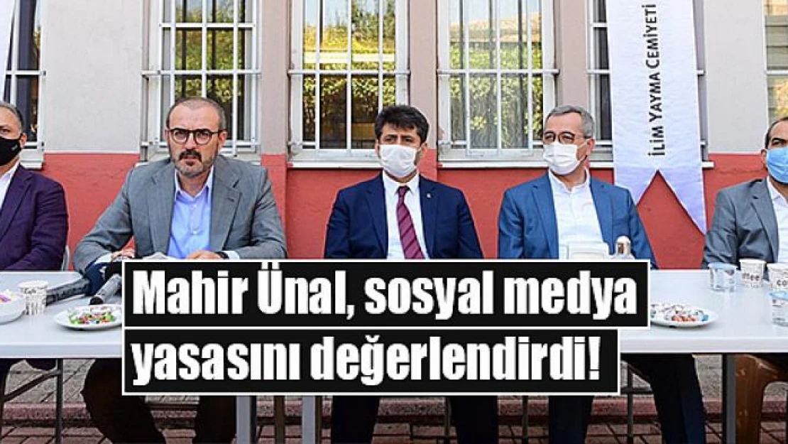 Mahir Ünal, sosyal medya yasasını değerlendirdi