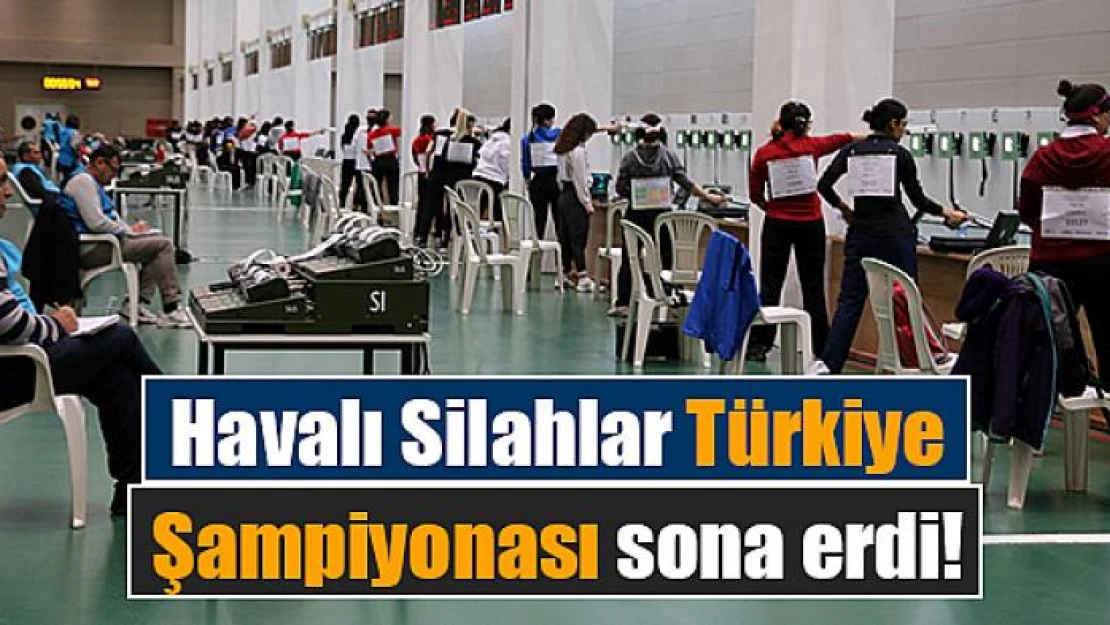 Havalı Silahlar Türkiye Şampiyonası sona erdi!