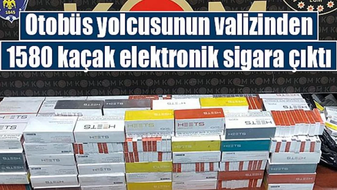 Otobüs yolcusunun valizinden 1580 kaçak elektronik sigara çıktı