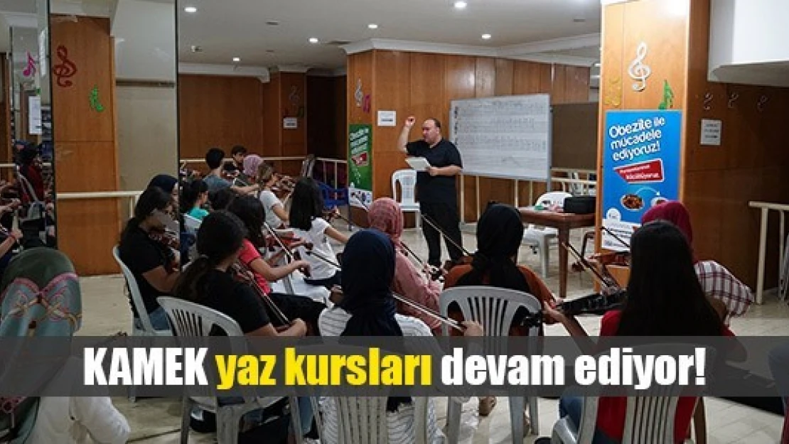 KAMEK yaz kursları devam ediyor!