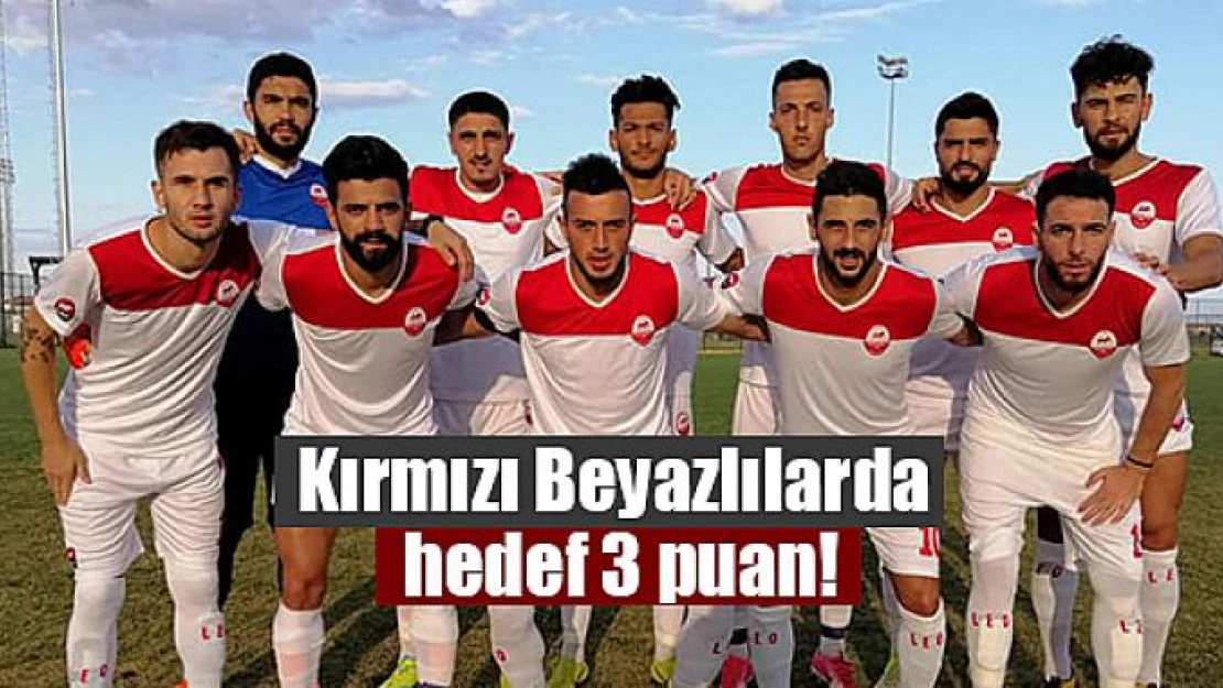 Kırmızı Beyazlılarda hedef 3 puan!