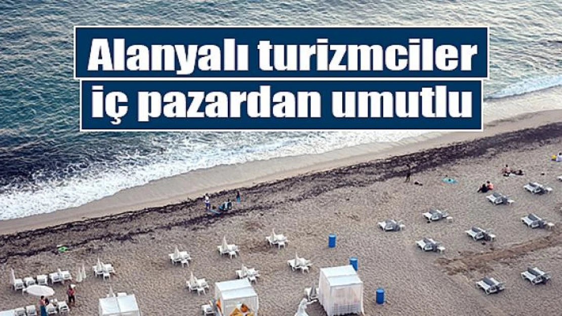 Alanyalı turizmciler iç pazardan umutlu