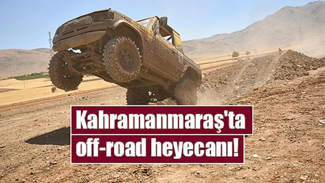 Kahramanmaraş'ta off-road heyecanı