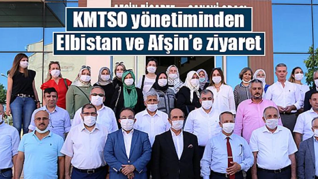 KMTSO yönetiminden Elbistan ve Afşin'e ziyaret