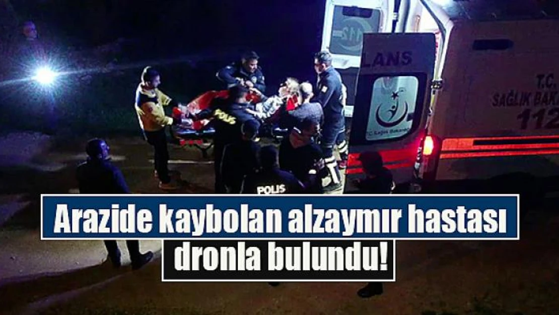 Arazide kaybolan alzaymır hastası dronla bulundu!