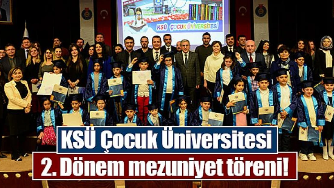 KSÜ Çocuk Üniversitesi 2. Dönem mezuniyet töreni! 