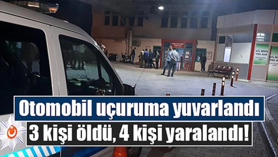 Otomobil uçuruma yuvarlandı: 3 kişi öldü, 4 kişi yaralandı