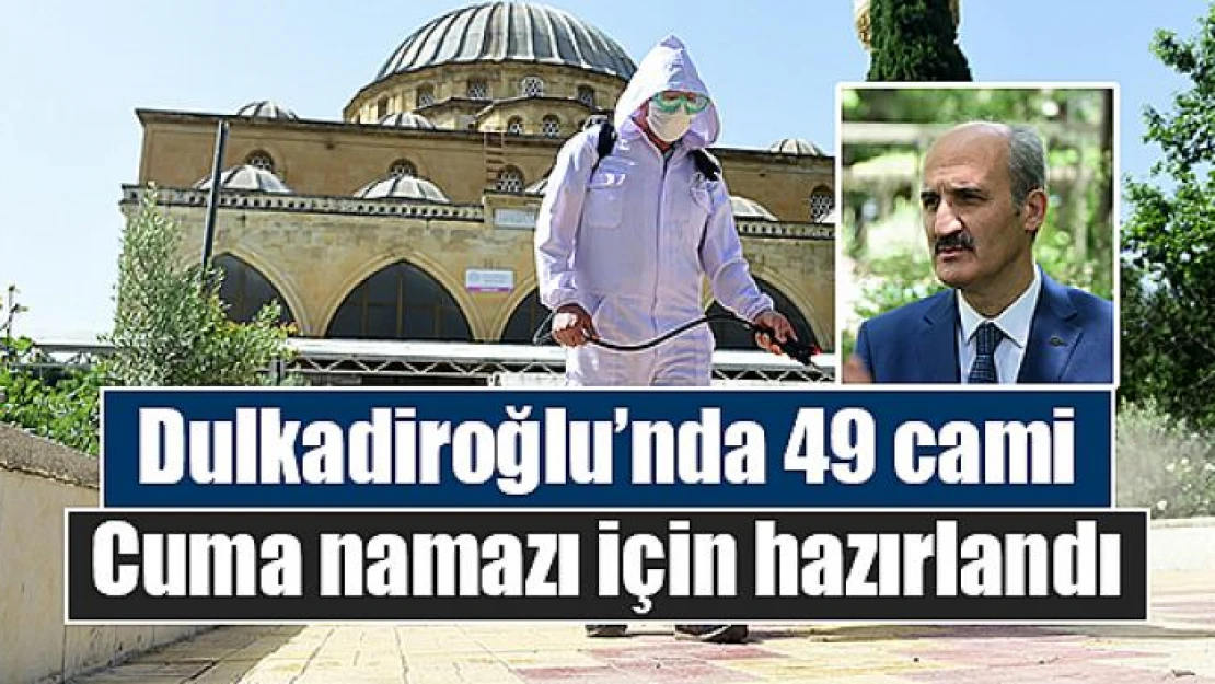 Dulkadiroğlu'nda 49 cami Cuma namazı için hazırlandı